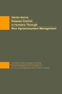 Vector-borne disease control in humans through rice agroecosystem management proceedings of the workshop on research and training needs in the field of integrated vector-borne disease control in riceland agroecosystems of developing countries, 9-14 March 1987