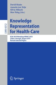 Knowledge representation for health-care ECAI 2010 workshop KR4HC 2010, Lisbon, Portugal, August 17, 2010 : revised selected papers