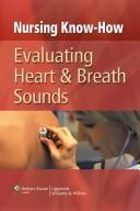 Nursing know-how.  Evaluating heart & breath sounds.