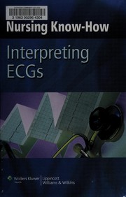Nursing know-how. Interpreting ECGs.