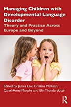 Managing children with developmental language disorder theory and practice across Europe and beyond