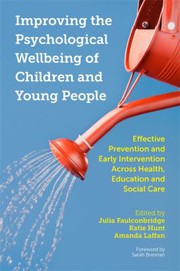 Improving the psychological wellbeing of children and young people effective prevention and early intervention across health, education and social care
