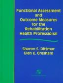 Functional assessment and outcome measures for the rehabilitation health professional