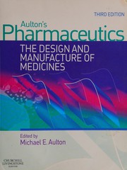 Aulton's pharmaceutics the design and manufacture of medicines