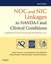 NOC and NIC linkages to NANDA-I and clinical conditions supporting critical reasoning and quality care