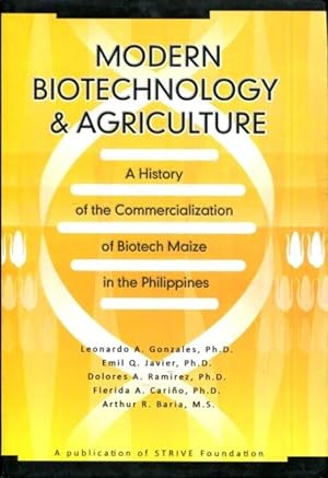 Modern biotechnology & agriculture a history of the commercialization of biotech maize in the Philippines