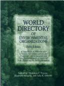 World directory of environmental organizations a handbook of national and international organizations and programs -governmental and non-governmental - concerned with protecting the earth's resources.