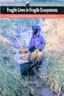 Fragile lives in fragile ecosystems proceedings of the International Rice Research Conference 13-17 February 1995, International Rice Research Institute, Los Banos, Laguna, Philippines.