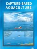 Capture-based aquaculture the fattening of eels, groupers, tunas and yellowtails.