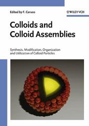 Colloids and colloid assemblies synthesis, modification, organization, and utilization of colloid particles