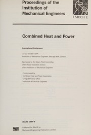 Combined heat and power proceedings of the Institution of Mechanical Engineers, International Conference; 11-12 October 1994; Institution of Mechanical Engineers, Birdcage Walk, London