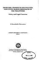 Problems, prospects and policies : non living marine resources of the Philippines scientific concerns.