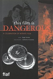 This film is dangerous a celebration of nitrate film