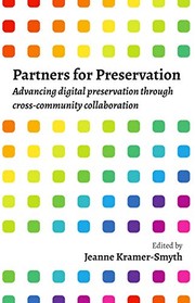 Partners for preservation advancing digital preservation through cross-community collaboration