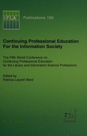 Continuing professional education for the information society the Fifth World Conference on Continuing Professional Education for the Library and Information Science Professions