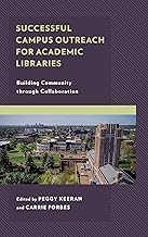 Successful campus outreach for academic libraries building community through collaboration