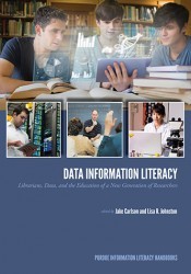 Data information literacy librarians, data, and the education of a new generation of researchers
