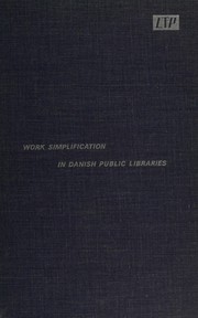 Work simplification in Danish public libraries report of the Work Simplification Committeee of the Danish Library Association
