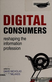 Digital consumers reshaping the information professions