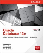 Oracle database 12c install, configure & maintain like a professional