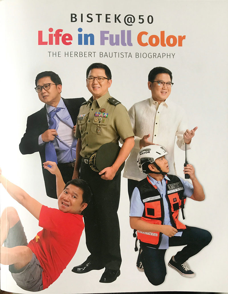 Life in full color Bistek @ 50 : the Herbert Bautista biography