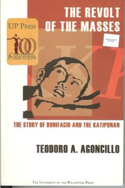 The revolt of the masses the story of Bonifacio and the Katipunan.