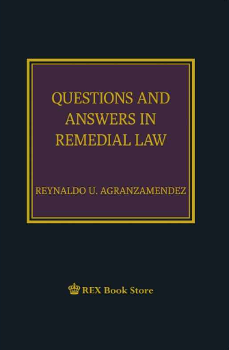 Questions & answers in remedial law 1997 rules of civil procedure, 1991 revised rule on summary procedure, revised  katarungang pambarangay law, rule on writ of habeas corpus, rule on writ of amparo, rule on writ of habeas data