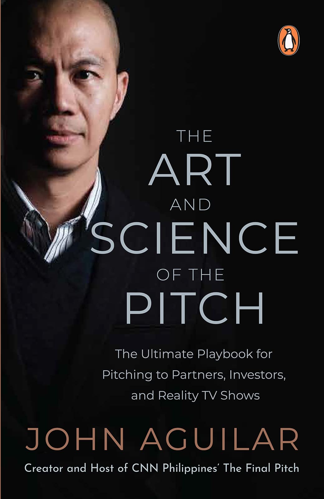 The art and science of the pitch the ultimate playbook for pitching to partners, investors, and reality TV shows