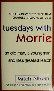 Tuesdays with Morrie an old man, a young man, and life's greatest lesson