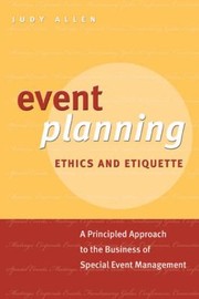 Event planning ethics and etiquette : a principled approach to the business of special event management