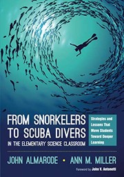 From snorkelers to scuba divers in the elementary science classroom strategies and lessons that move students toward deeper learning