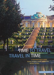 Time to travel, travel in time to Germany's finest stately homes, gardens, castles, abbeys and Roman remains official joint guide of the heritage administrations Staatliche Schlosser und Garten Baden-Wurttemberg ...