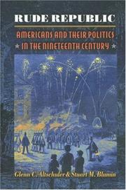 Rude republic Americans and their politics in the nineteenth century