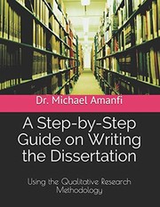 A step-by-step guide on writing the dissertation using the qualitative research methodology