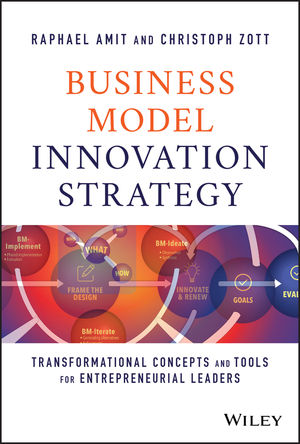 Business model innovation strategy transformational concepts and tools for entrepreneurial leaders