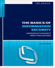The basics of information security understanding the fundamentals of InfoSec in theory and practice