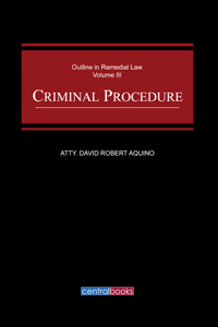 Criminal procedure outline in remedial law volume III