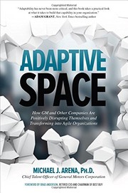 Adaptive space how GM and other companies are positively disrupting themselves and transforming into agile organizations
