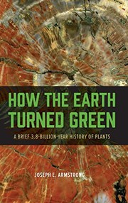 How the Earth turned green a brief 3.8-billion-year history of plants