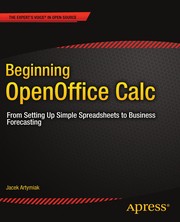 Beginning OpenOffice Calc from setting up simple spreadsheets to business forecasting