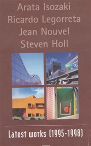 Arata Isozaki, Ricardo Legorreta, Jean Nouvel, Steven Holl : Latest works (1995-1998)