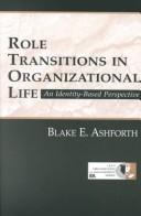 Role transitions in organizational life an identity-based perspective