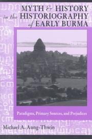 Myth and history in the historiography of early Burma paradigms, primary sources and prejudices