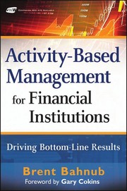 Activity-based management for financial institutions driving bottom line results
