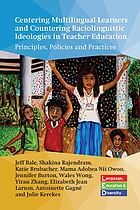 Centering multilingual learners and countering raciolinguistic ideologies in teacher education principles, policies and practices