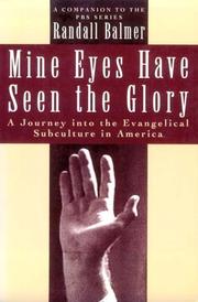 Mine eyes have seen the glory a journey into the evangelical subculture in America