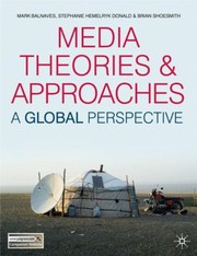 Media theories and approaches a global perspective