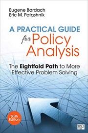 A practical guide for policy analysis the eightfold path to more effective problem solving