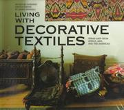 Living with decorative textiles tribal art from Africa, Asia, and the Americas