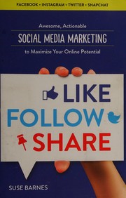 Like, follow, share awesome, actionable social media marketing to maximize your online potential